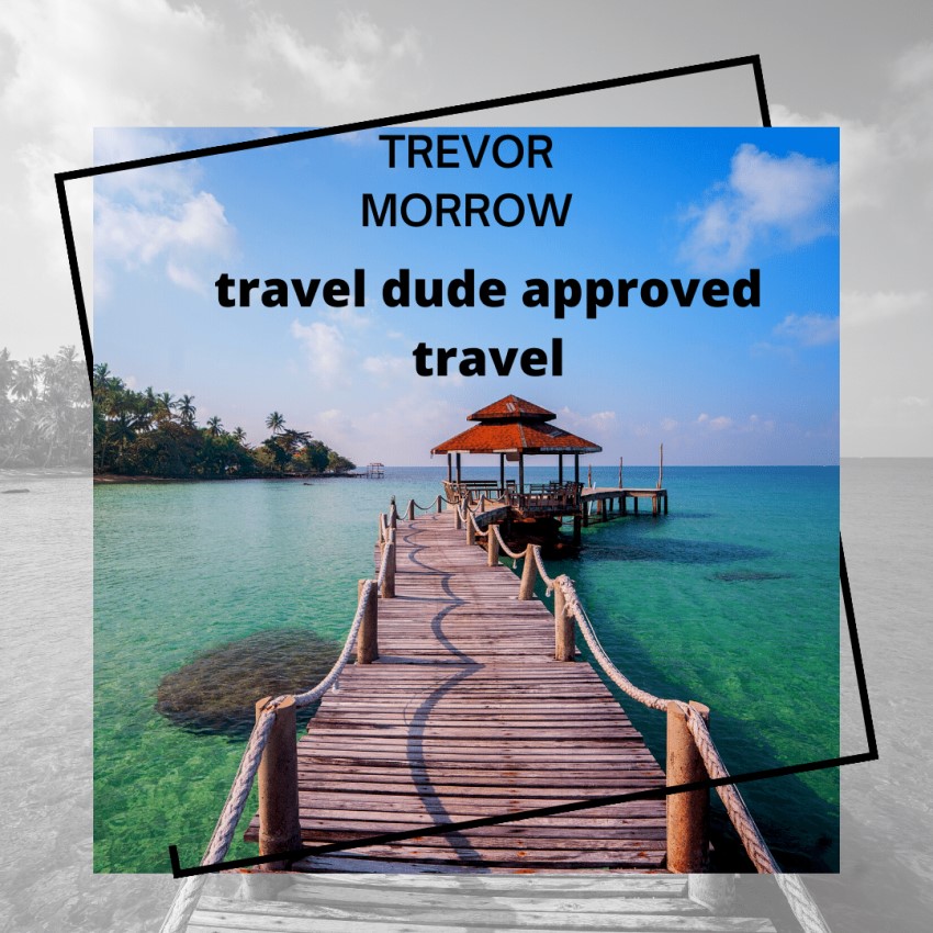 Overview of Trevor morrow travel dude approved travel