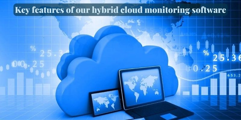 Key features of our hybrid cloud monitoring software