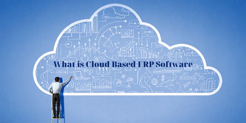 What is Cloud Based ERP Software ?