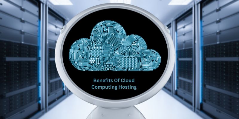 Benefits Of Cloud Computing Hosting