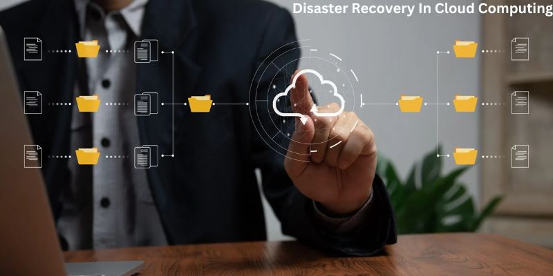 Disaster Recovery In Cloud Computing