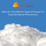 What Are The Different Types Of Clouds? 10 Essential Natural Phenomenon
