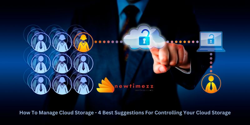 How To Manage Cloud Storage - 4 Best Suggestions For Controlling Your Cloud Storage