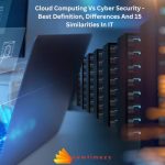 Cloud Computing Vs Cyber Security - Best Definition, Differences And 15 Similarities In IT
