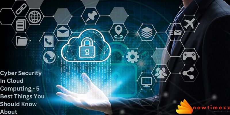 Cyber Security In Cloud Computing - 5 Best Things You Should Know About