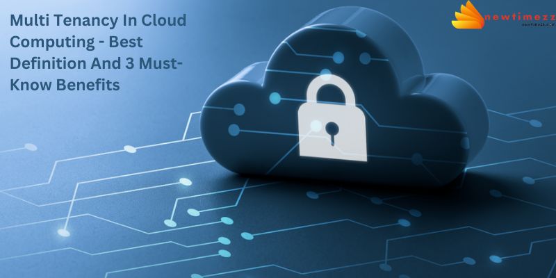 Multi Tenancy In Cloud Computing - Best Definition And 3 Must-Know Benefits
